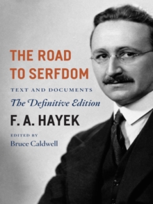 The Road to Serfdom : Text and Documents - the Definitive Edition