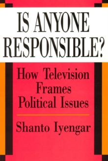 Is Anyone Responsible? : How Television Frames Political Issues