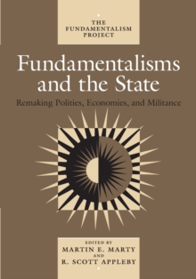 Fundamentalisms and the State : Remaking Polities, Economies, and Militance