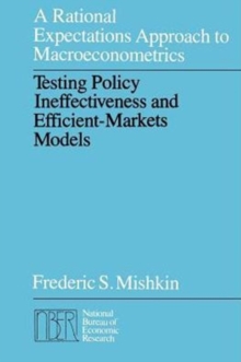 A Rational Expectations Approach to Macroeconometrics : Testing Policy Ineffectiveness and Efficient-Markets Models