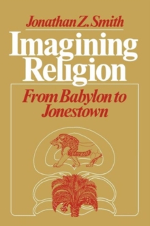 Imagining Religion : From Babylon to Jonestown