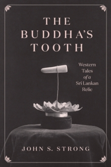 The Buddha's Tooth : Western Tales of a Sri Lankan Relic
