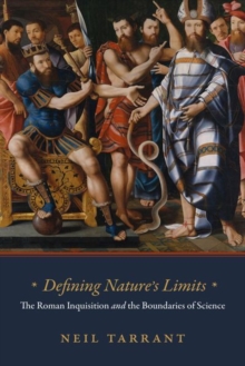 Defining Nature's Limits : The Roman Inquisition and the Boundaries of Science