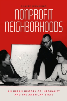 Nonprofit Neighborhoods : An Urban History of Inequality and the American State