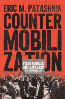 Countermobilization : Policy Feedback and Backlash in a Polarized Age