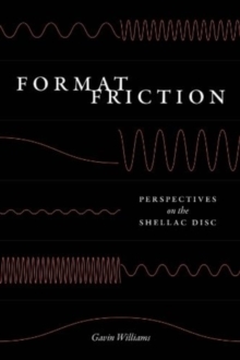 Format Friction : Perspectives on the Shellac Disc