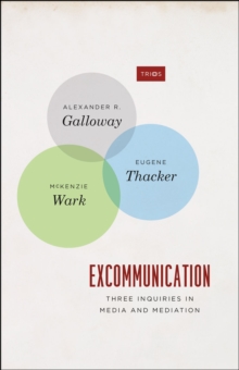 Excommunication - Three Inquiries in Media and Mediation