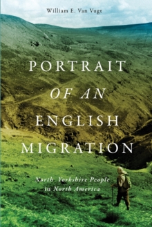 Portrait of an English Migration : North Yorkshire People in North America