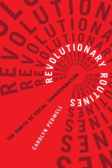 Revolutionary Routines : The Habits of Social Transformation