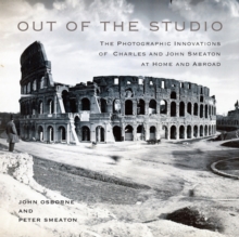 Out of the Studio : The Photographic Innovations of Charles and John Smeaton at Home and Abroad