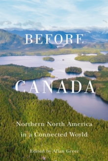 Before Canada : Northern North America in a Connected World