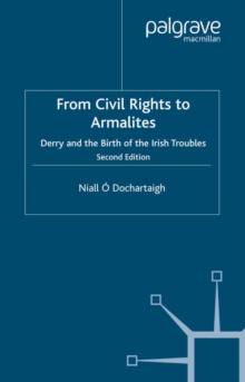 From Civil Rights to Armalites : Derry and the Birth of the Irish Troubles