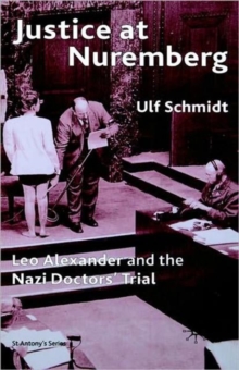 Justice at Nuremberg : Leo Alexander and the Nazi Doctors' Trial