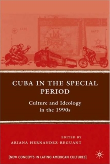 Cuba in the Special Period : Culture and Ideology in the 1990s