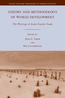 Theory and Methodology of World Development : The Writings of Andre Gunder Frank