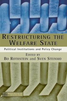 Restructuring The Welfare State : Political Institutions and Policy Change