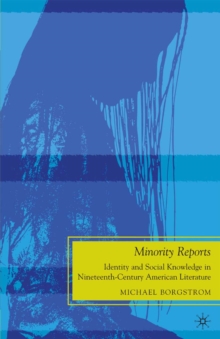 Minority Reports : Identity and Social Knowledge in Nineteenth-Century American Literature