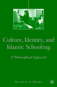 Culture, Identity, and Islamic Schooling : A Philosophical Approach