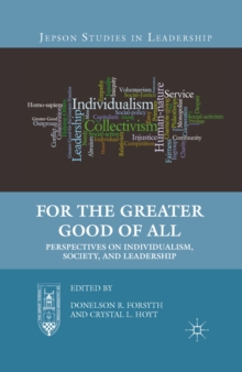For the Greater Good of All : Perspectives on Individualism, Society, and Leadership