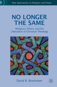 No Longer the Same : Religious Others and the Liberation of Christian Theology