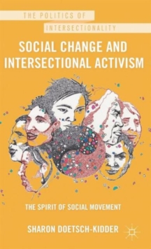 Social Change and Intersectional Activism : The Spirit of Social Movement