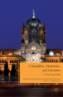 Colonialism, Modernity, and Literature : A View from India