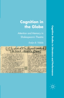 Cognition in the Globe : Attention and Memory in Shakespeare's Theatre