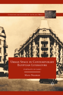 Urban Space in Contemporary Egyptian Literature : Portraits of Cairo
