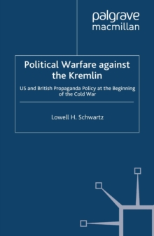 Political Warfare against the Kremlin : US and British Propaganda Policy at the Beginning of the Cold War