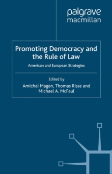 Promoting Democracy and the Rule of Law : American and European Strategies