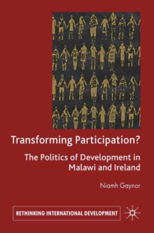 Transforming Participation? : The Politics of Development in Malawi and Ireland