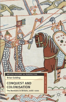 Conquest and Colonisation : The Normans in Britain, 1066-1100