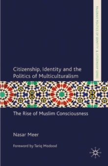 Citizenship, Identity and the Politics of Multiculturalism : The Rise of Muslim Consciousness