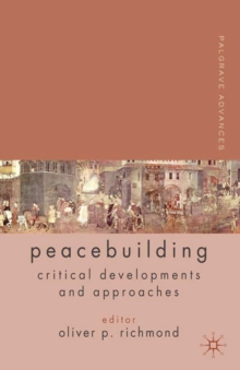 Palgrave Advances in Peacebuilding : Critical Developments and Approaches