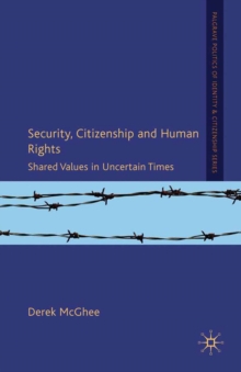 Security, Citizenship and Human Rights : Shared Values in Uncertain Times