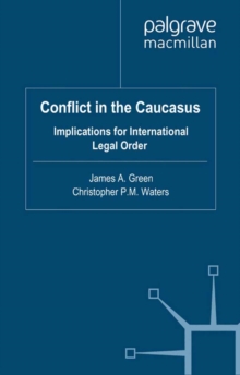 Conflict in the Caucasus : Implications for International Legal Order