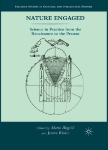 Nature Engaged : Science in Practice from the Renaissance to the Present