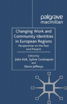 Changing Work and Community Identities in European Regions : Perspectives on the Past and Present