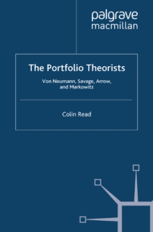 The Portfolio Theorists : von Neumann, Savage, Arrow and Markowitz