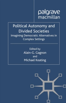 Political Autonomy and Divided Societies : Imagining Democratic Alternatives in Complex Settings
