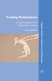 Trusting Performance : A Cognitive Approach to Embodiment in Drama