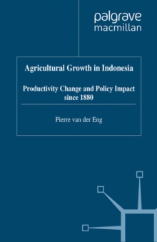 Agricultural Growth in Indonesia : Productivity Change and Policy Impact since 1880