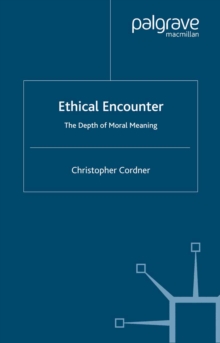 Ethical Encounter : The Depth of Moral Meaning