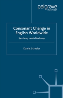 Consonant Change in English Worldwide : Synchrony Meets Diachrony