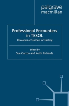 Professional Encounters in TESOL : Discourses of Teachers in Teaching