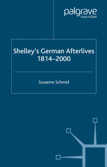 Shelley's German Afterlives : 1814-2000