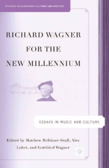 Richard Wagner for the New Millennium : Essays in Music and Culture