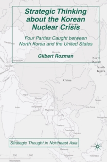Strategic Thinking about the Korean Nuclear Crisis : Four Parties Caught between North Korea and the United States