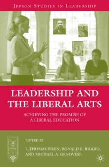 Leadership and the Liberal Arts : Achieving the Promise of a Liberal Education