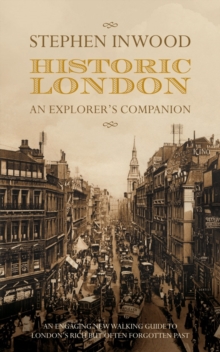 Historic London : An Explorer's Companion